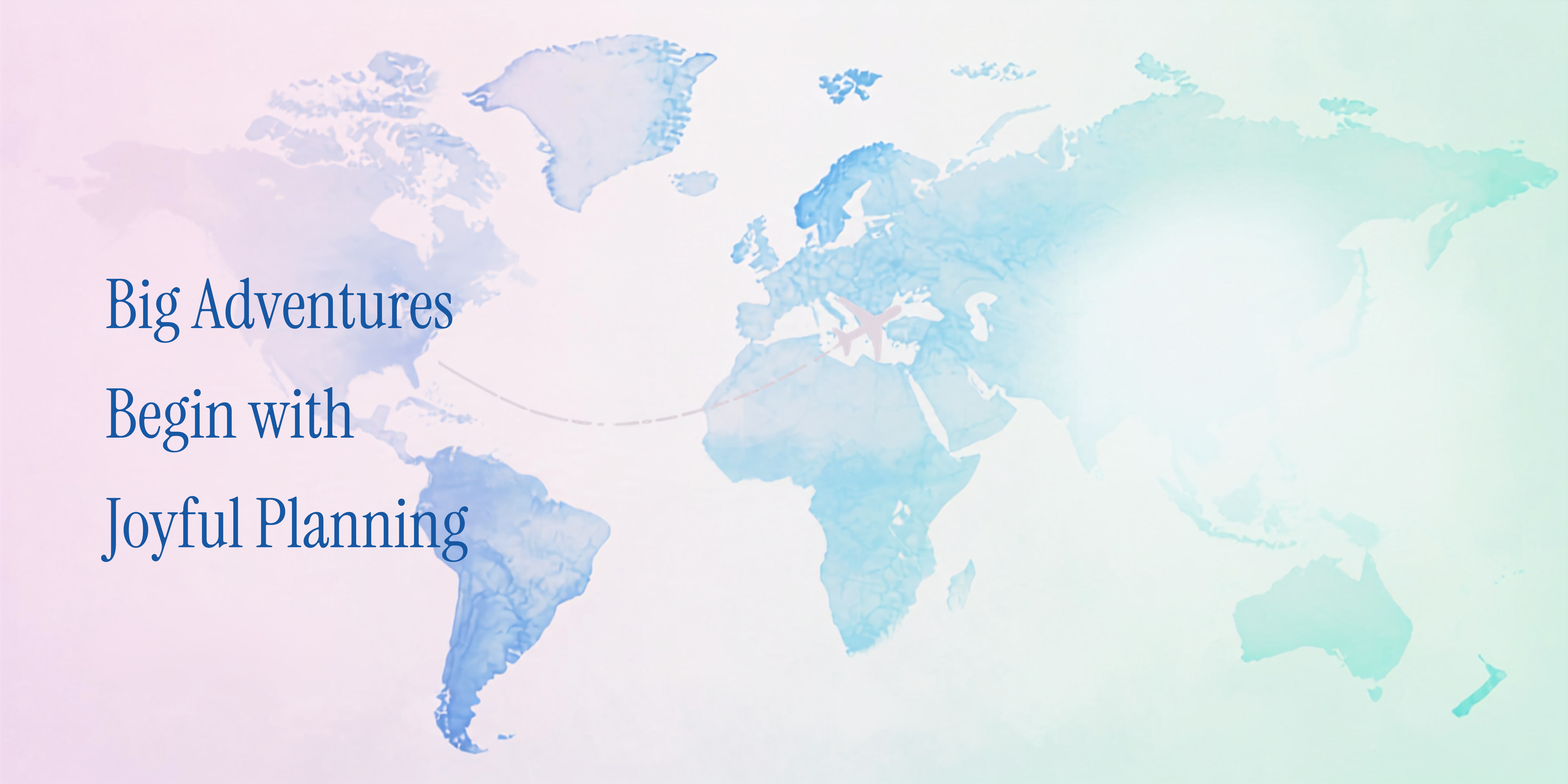Big adventures begin with joyful planning — an illustrated watercolor world map with a plane tracing a path from the Americas toward Europe